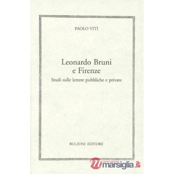 Leonardo Bruni e Firenze. Studi sulle lettere pubbliche e private