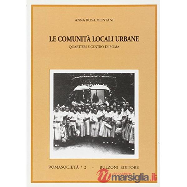 Comunità locali urbane. Quartieri e centro di Roma (Le)