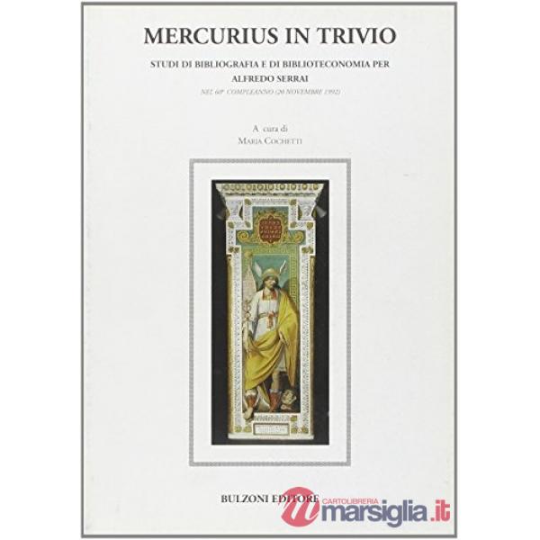 Mercurius in trivio. Studi di bibliografia e di biblioteconomia per Alfredo Serrai nel 60º compleanno (20 novembre 1992)