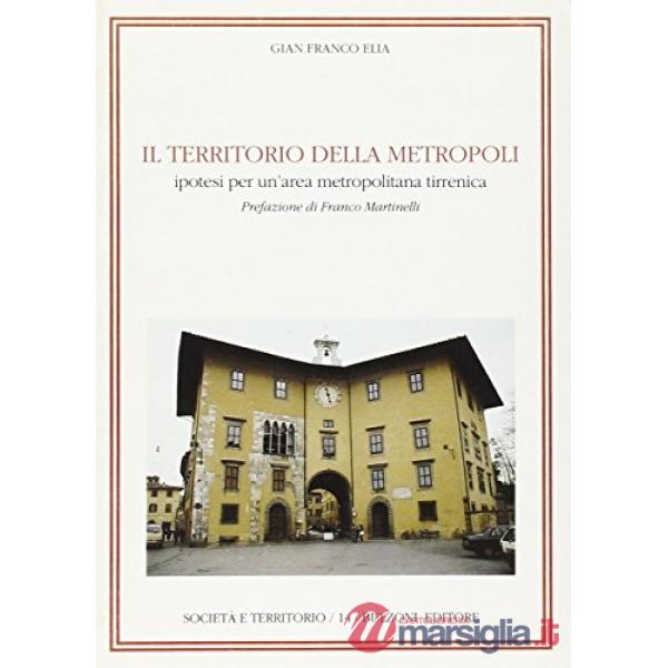 Territorio della metropoli. Ipotesi per un'area metropolitana tirrenica (Il)