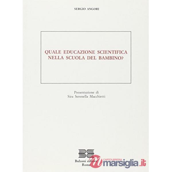Quale educazione scientifica nella scuola del bambino?