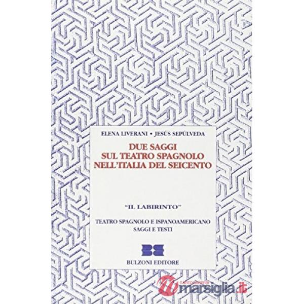 Due saggi sul teatro spagnolo nell'Italia del Seicento