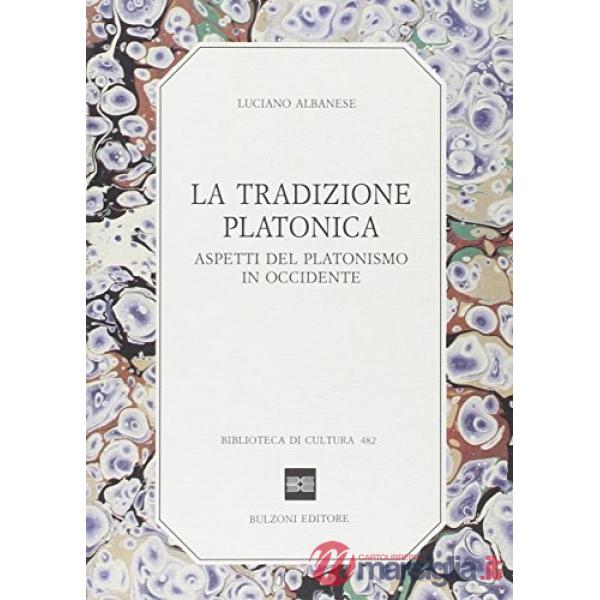 Tradizione platonica. Aspetti del platonismo in Occidente (La)