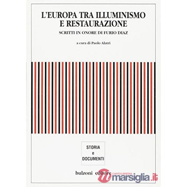 Europa tra illuminismo e Restaurazione. Scritti in onore di Furio Diaz (L')