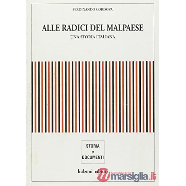 Alle radici del malpaese. Una storia italiana