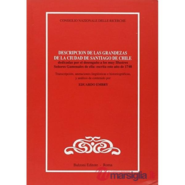 Descripción de las grandezas de la ciudad de Santiago de Chile. Dedicadas por el desengaño a los muy illustres señores Gamonales