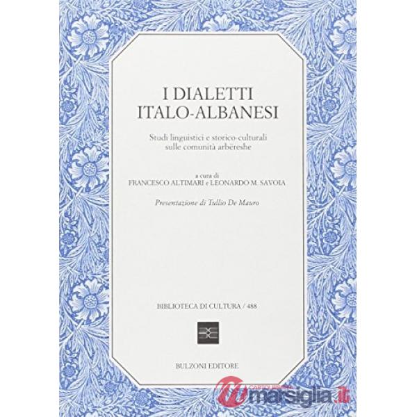 Dialetti italo-albanesi. Studi linguistici e storico culturali sulle comunità arbëreshe (I)