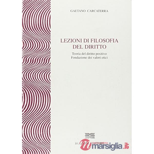 Lezioni di filosofia del diritto. Teoria del diritto positivo. Fondazione dei valori etici. Anno accademico '93-'94
