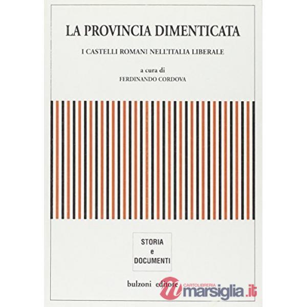 Provincia dimenticata. I Castelli Romani nell'Italia liberale (La)