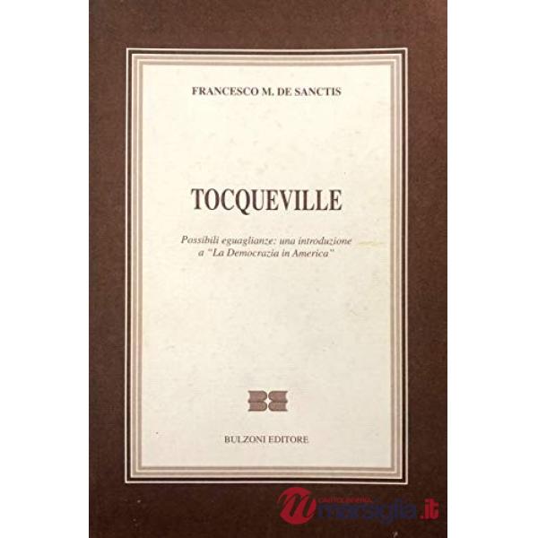 Tocqueville. Possibili eguaglianze: una introduzione a «La democrazia in America»