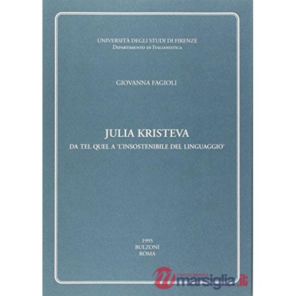 Julia Kristeva. Da Tel Quel a «L'insostenibile del linguaggio»