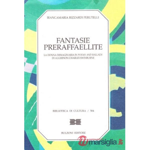 Fantasie preraffaellite. La donna immaginaria in Poems and ballads di Algernon C