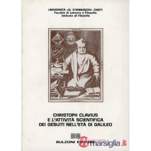 Christoph Clavius e l'attività scientifica dei gesuiti nell'età di Galileo. Atti