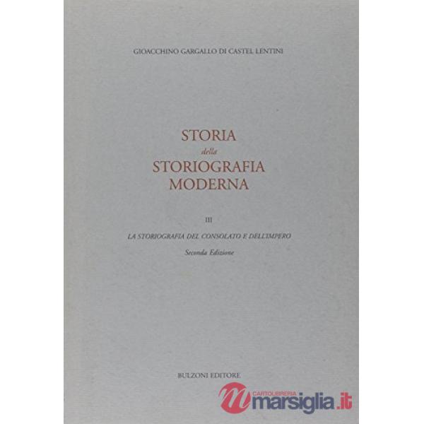 Storia della storiografia moderna. Vol. 3: La storiografia del consolato e dell'Impero