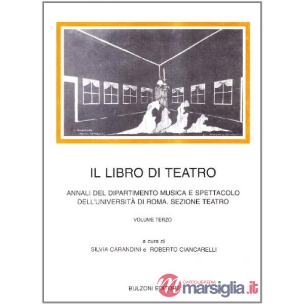Libro di teatro. Annali del Dipartimento musica e spettacolo dell'Università di Roma (Il). Vol. 3