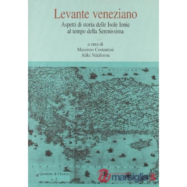 Levante veneziano. Aspetti di storia delle isole ionie al tempo della Serenissima