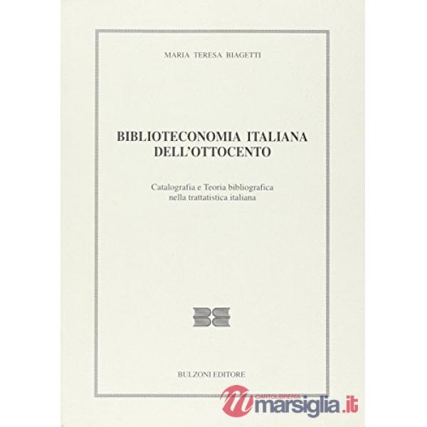 Biblioteconomia italiana dell'Ottocento. Catalografia e teoria bibliografica nella trattatistica italiana
