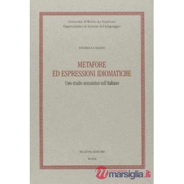 Metafore ed espressioni idiomatiche. Uno studio semantico sull'italiano