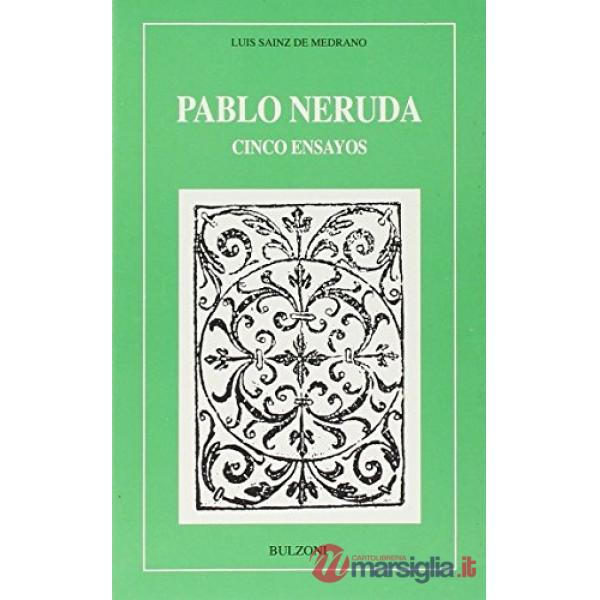 Pablo Neruda. Cinco ensayos