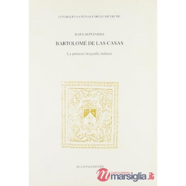 Bartolomé de Las Casas. La primera biografía italiana