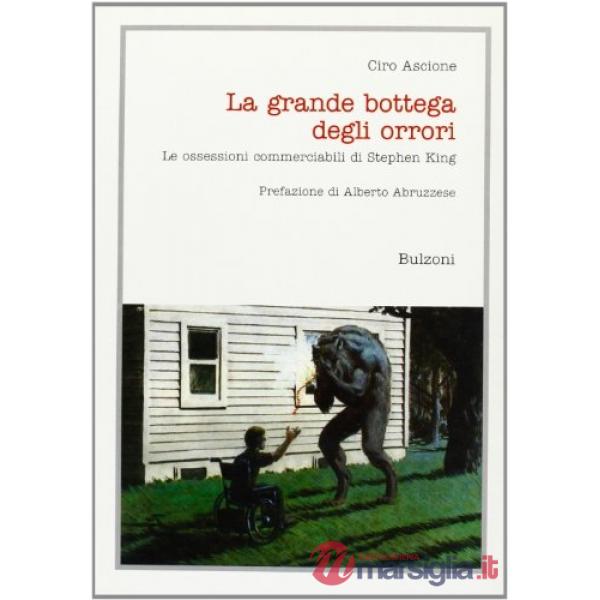 Grande bottega degli orrori. Le ossessioni commerciabili di Stephen King (La)