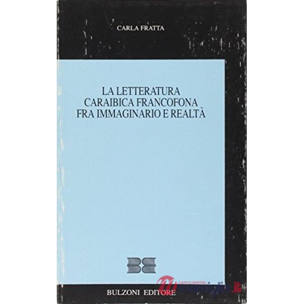 Letteratura caraibica francofona fra immaginario e realtà (La)