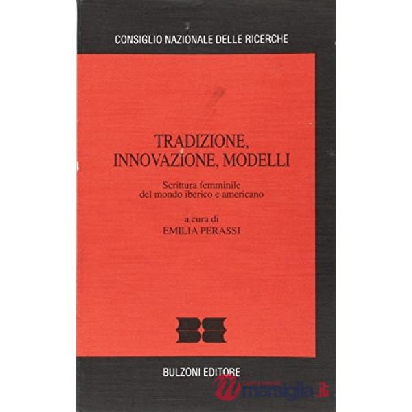 Tradizione, innovazione, modelli. Scrittura femminile del mondo iberico e americano