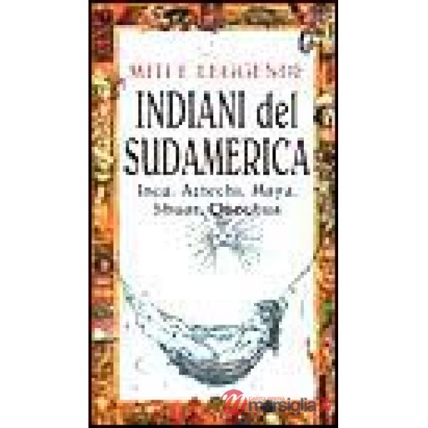 Miti e leggende. Indiani del Sudamerica