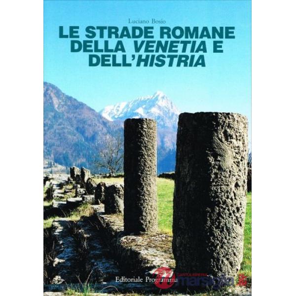 Strade romane della Venetia e dell'Histria (Le)