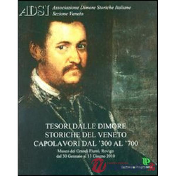 Tesori. Dimore storiche. Veneto '300-'700