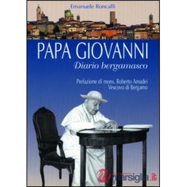 Papa Giovanni. Diario bergamasco