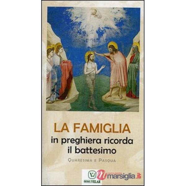 Famiglia in preghiera ricorda il battesimo. Quaresima e Pasqua (La)