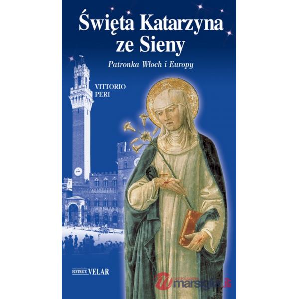 Sweita Katarzyna ze Sieny. Patronka Wloch i Europy. Ediz. polacca