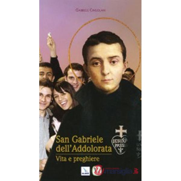 San Gabriele dell'Addolorata. Vita e perghiere
