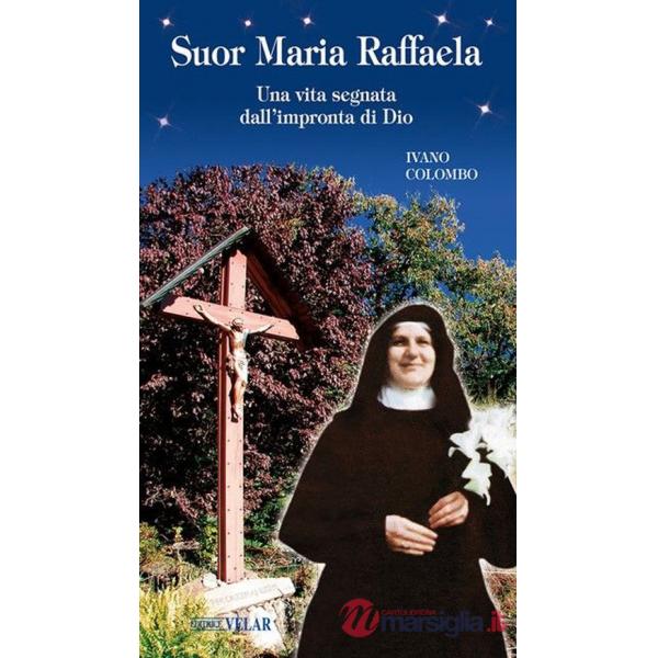Suor Maria Raffaella. Una vita segnata dall'impronta di Dio