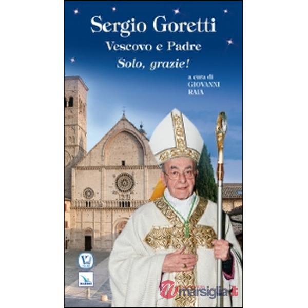 Sergio Goretti, vescovo e padre. Solo, grazie!