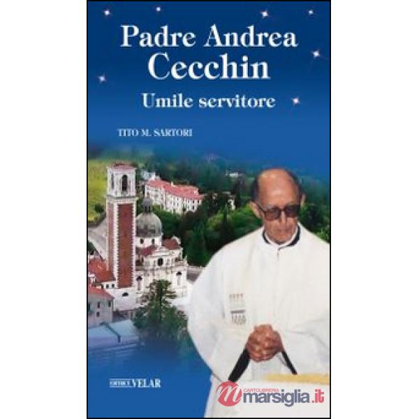 Padre Andrea Cecchin. Umile servitore