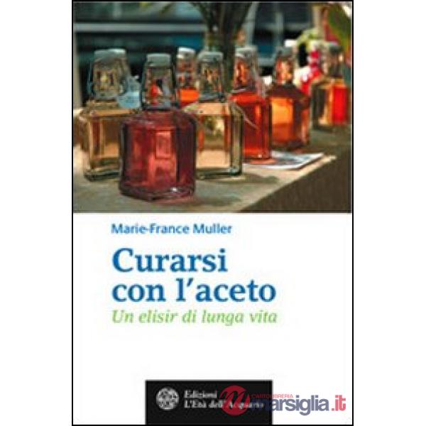 Curarsi con l'aceto. Un elisir di lunga vita