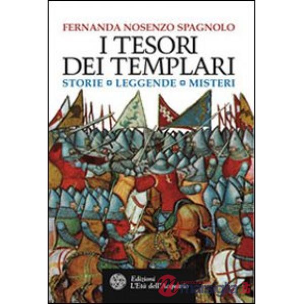 Tesori dei Templari. Storie, leggende, misteri (I)