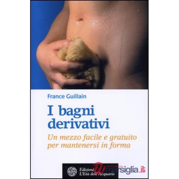 Bagni derivativi. Un mezzo facile e gratuito per mantenersi in forma (I)