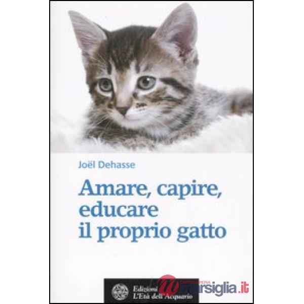 Amare, capire, educare il proprio gatto