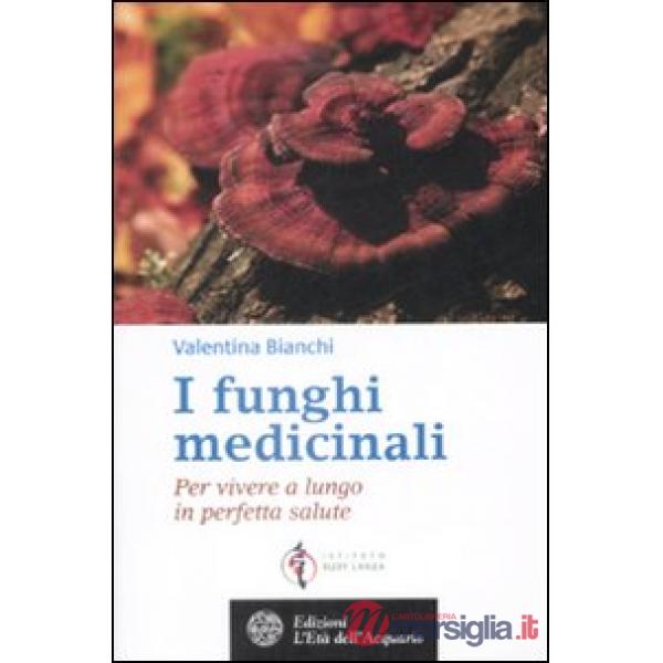 Funghi medicinali. Per vivere a lungo in perfetta salute (I)