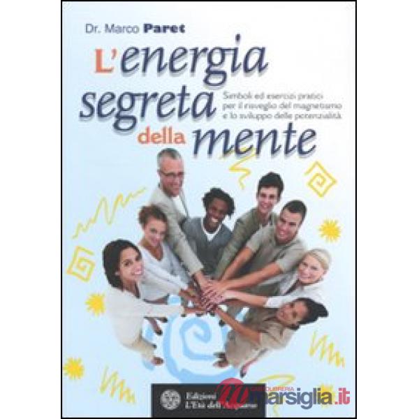 Energia segreta della mente. Simboli ed esercizi pratici per il risveglio del ma