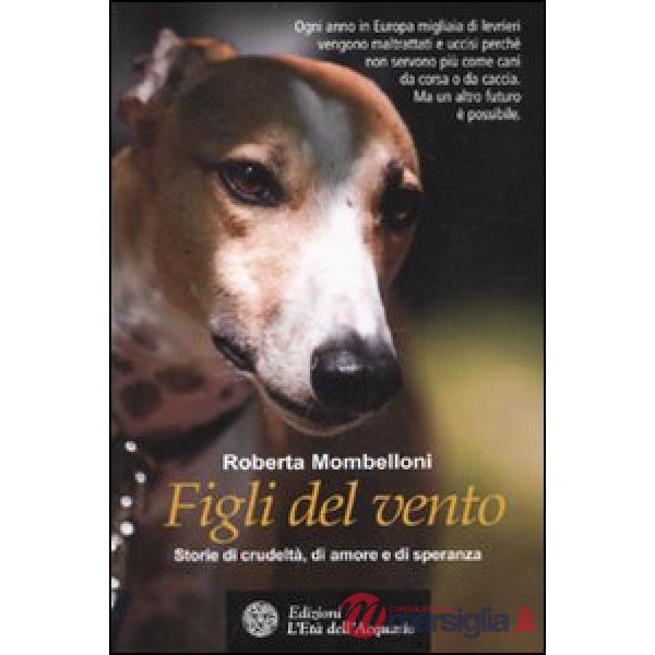 Figli del vento. Storie di crudeltà, di amore e di speranza