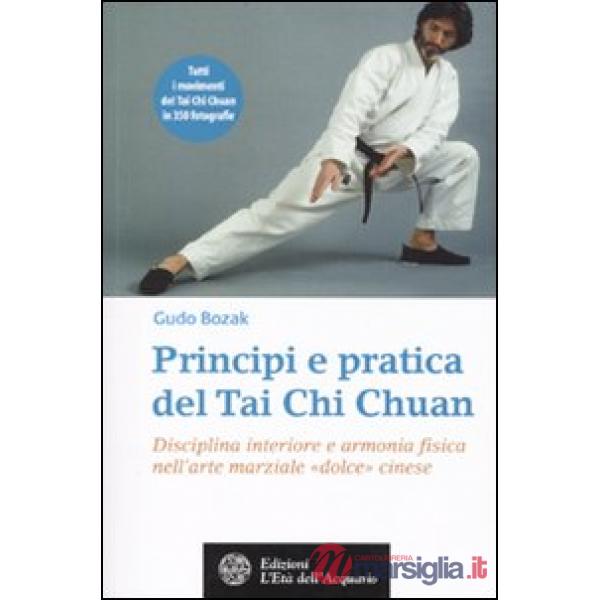 Principi e pratica del Tai Chi Chuan. Disciplina interiore e armonia fisica nell