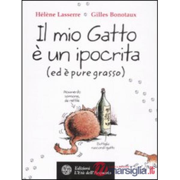 Mio gatto è un ipocrita (ed è pure grasso) (Il)