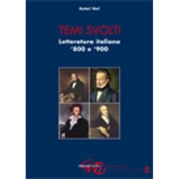 Temi svolti. Letteratura italiana '800-'900