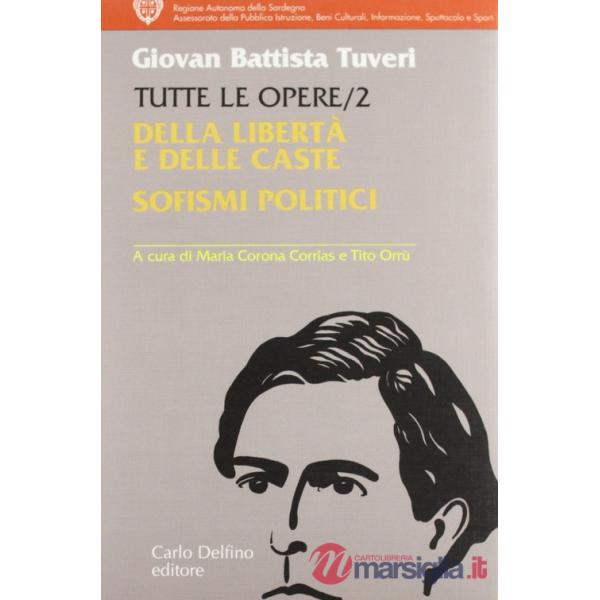 Tutte le opere. Vol. 2: Della libertà e delle caste. Sofismi politici