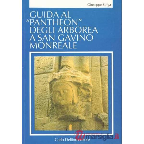 Guida al «Pantheon» degli Arborea a San Gavino Monreale