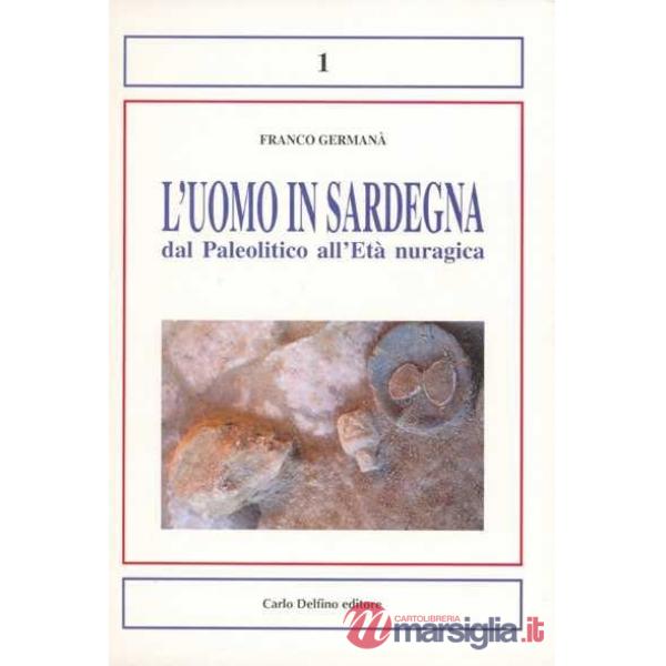 Uomo in Sardegna dal paleolitico fino all'età nuragica (L')